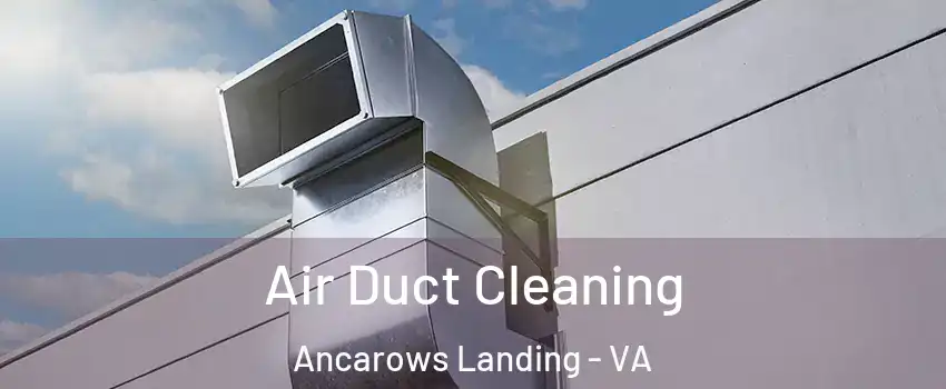 Air Duct Cleaning Ancarows Landing - VA