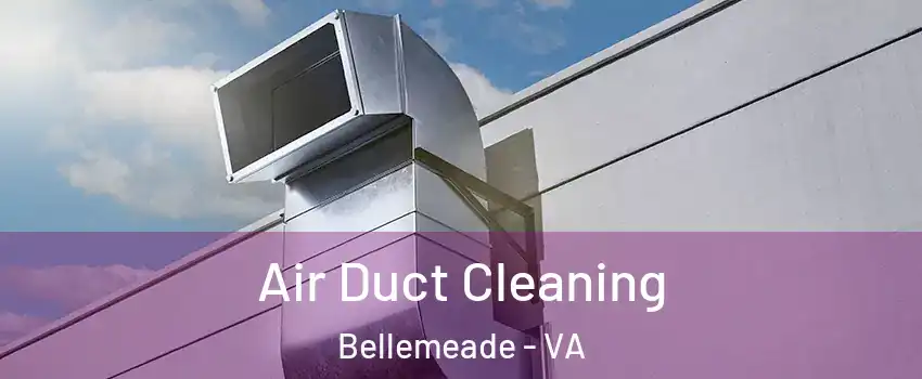 Air Duct Cleaning Bellemeade - VA