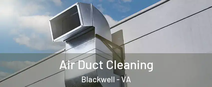 Air Duct Cleaning Blackwell - VA