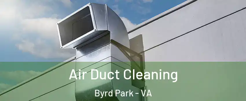 Air Duct Cleaning Byrd Park - VA