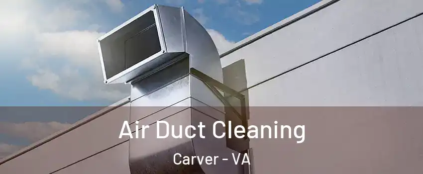 Air Duct Cleaning Carver - VA