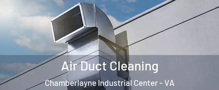 Air Duct Cleaning Chamberlayne Industrial Center - VA