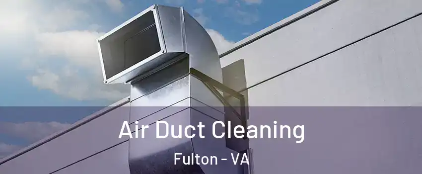 Air Duct Cleaning Fulton - VA