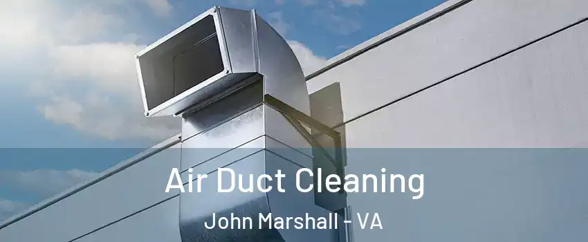 Air Duct Cleaning John Marshall - VA