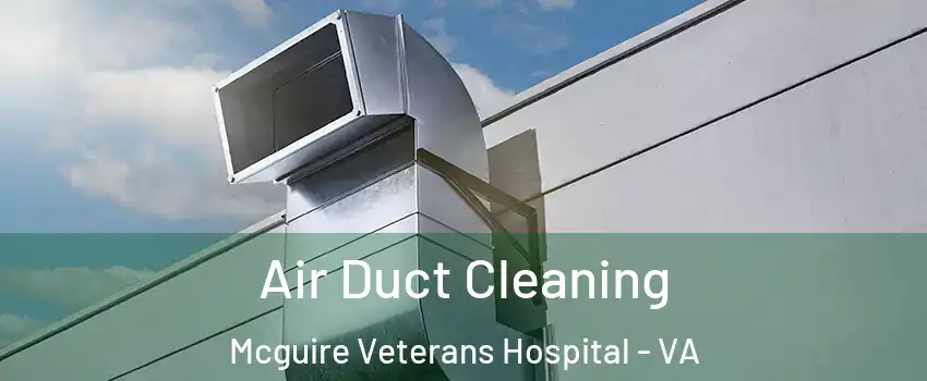 Air Duct Cleaning Mcguire Veterans Hospital - VA