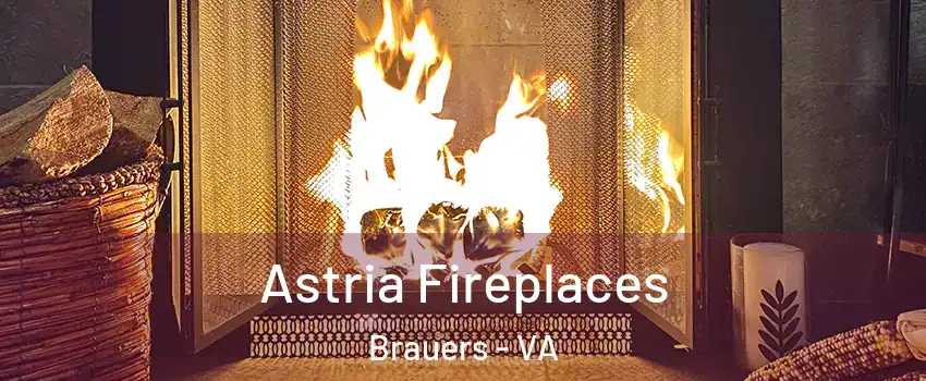 Astria Fireplaces Brauers - VA