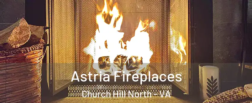 Astria Fireplaces Church Hill North - VA