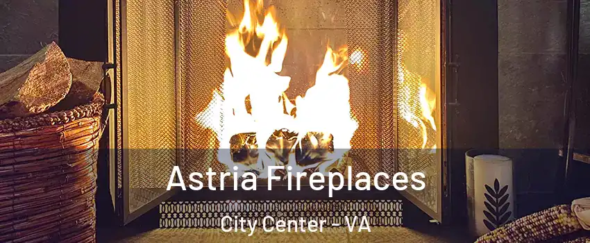 Astria Fireplaces City Center - VA