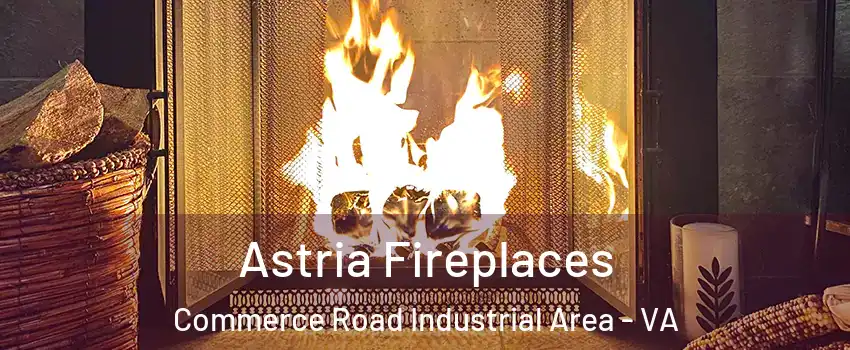 Astria Fireplaces Commerce Road Industrial Area - VA