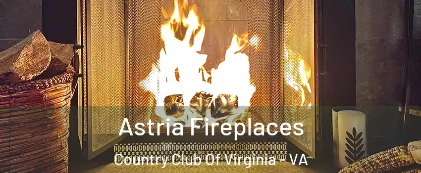 Astria Fireplaces Country Club Of Virginia - VA