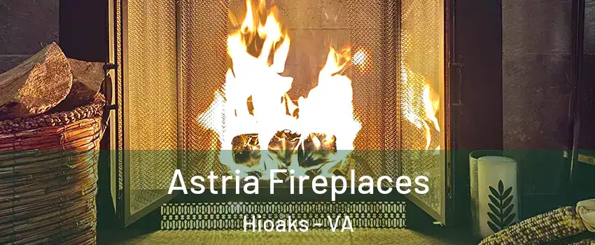 Astria Fireplaces Hioaks - VA