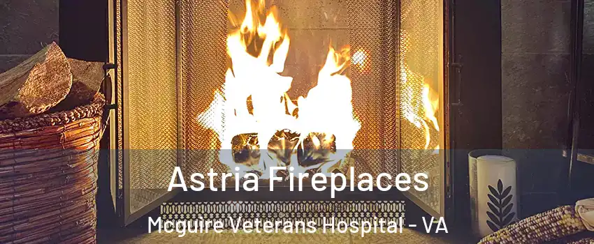 Astria Fireplaces Mcguire Veterans Hospital - VA