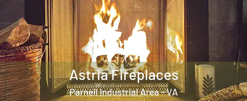 Astria Fireplaces Parnell Industrial Area - VA