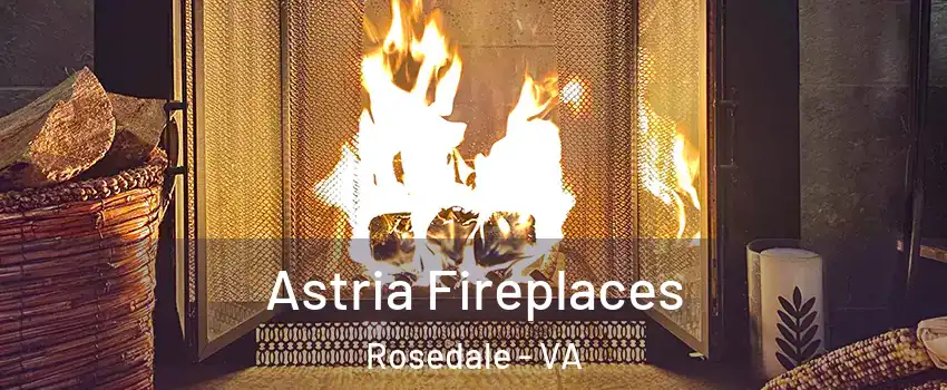 Astria Fireplaces Rosedale - VA