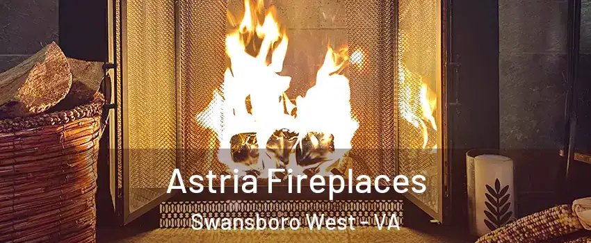 Astria Fireplaces Swansboro West - VA