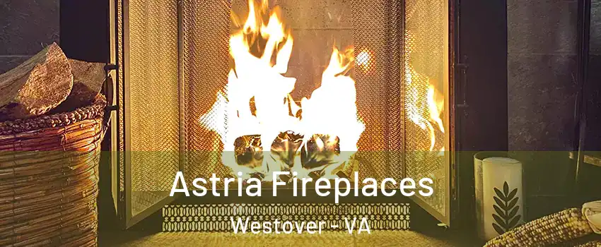 Astria Fireplaces Westover - VA