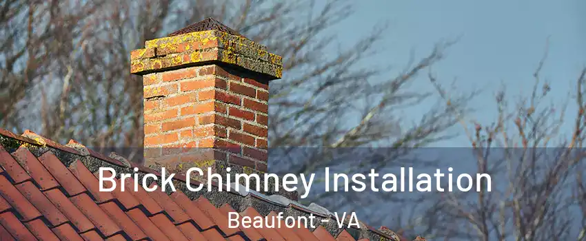 Brick Chimney Installation Beaufont - VA