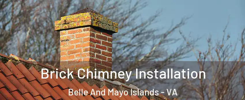 Brick Chimney Installation Belle And Mayo Islands - VA