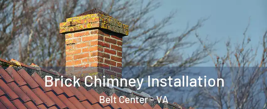 Brick Chimney Installation Belt Center - VA