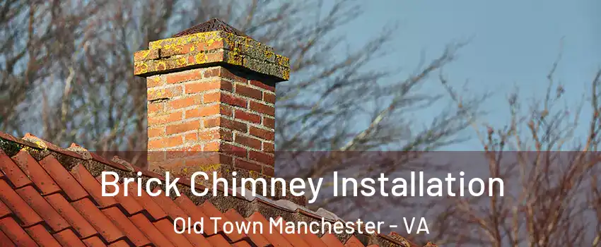 Brick Chimney Installation Old Town Manchester - VA