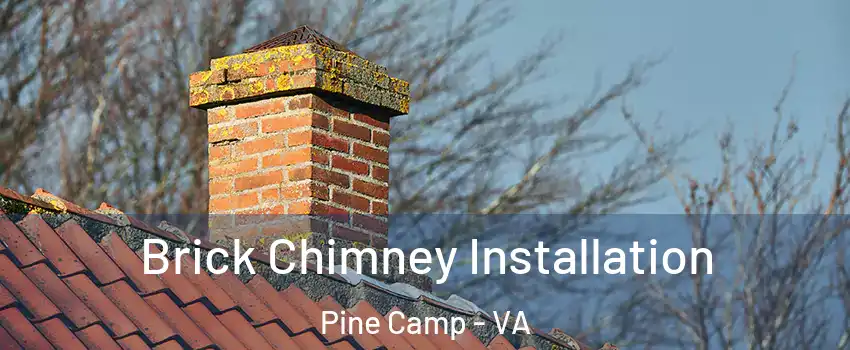 Brick Chimney Installation Pine Camp - VA