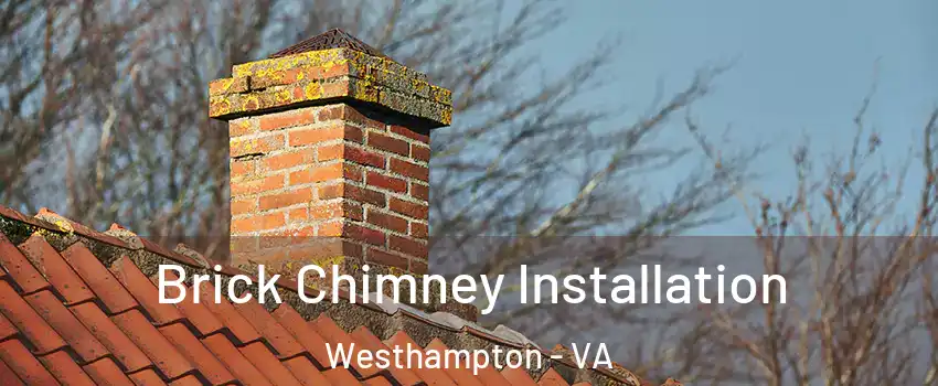 Brick Chimney Installation Westhampton - VA