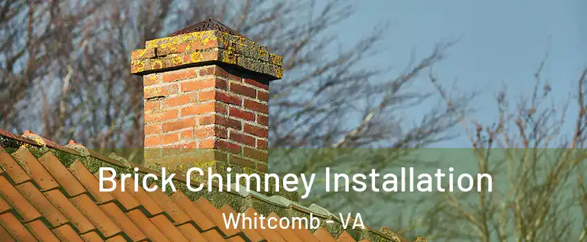 Brick Chimney Installation Whitcomb - VA