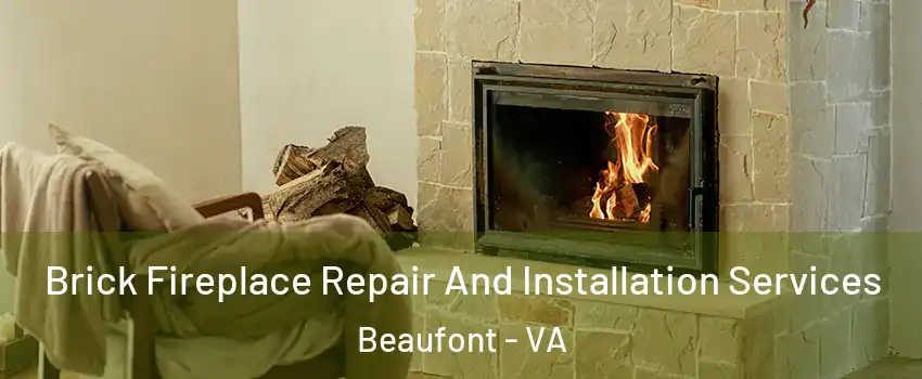 Brick Fireplace Repair And Installation Services Beaufont - VA