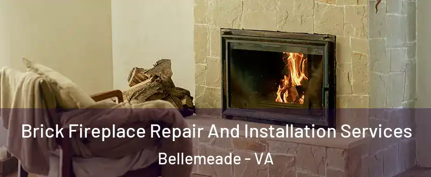 Brick Fireplace Repair And Installation Services Bellemeade - VA