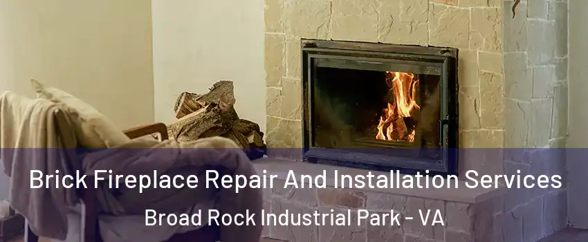 Brick Fireplace Repair And Installation Services Broad Rock Industrial Park - VA