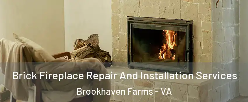 Brick Fireplace Repair And Installation Services Brookhaven Farms - VA