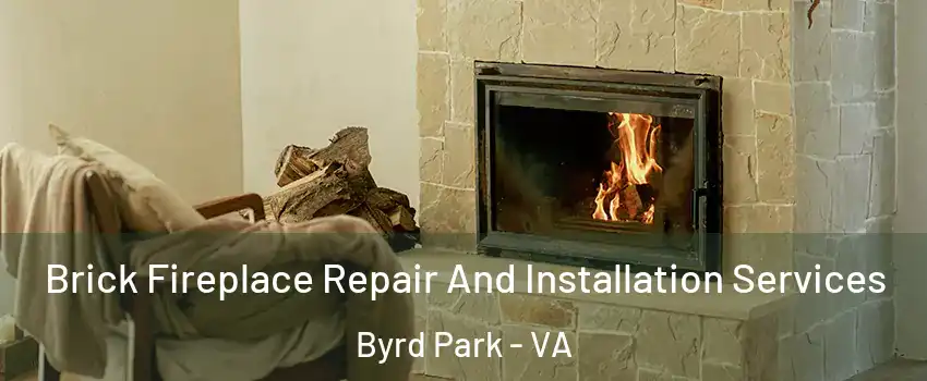 Brick Fireplace Repair And Installation Services Byrd Park - VA