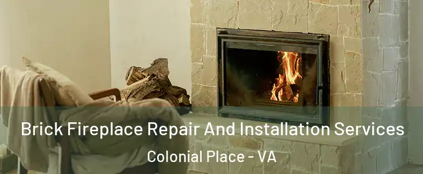 Brick Fireplace Repair And Installation Services Colonial Place - VA