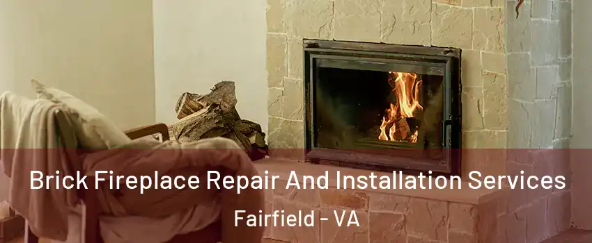 Brick Fireplace Repair And Installation Services Fairfield - VA