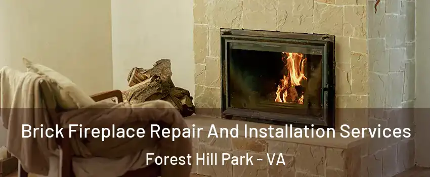 Brick Fireplace Repair And Installation Services Forest Hill Park - VA