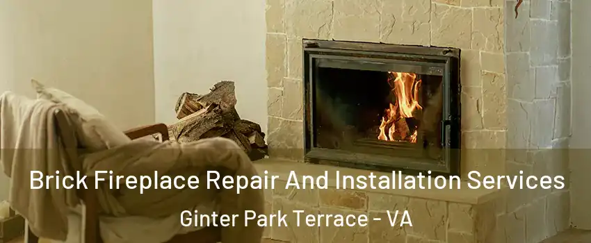 Brick Fireplace Repair And Installation Services Ginter Park Terrace - VA