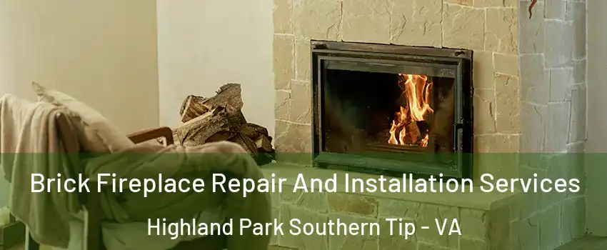 Brick Fireplace Repair And Installation Services Highland Park Southern Tip - VA