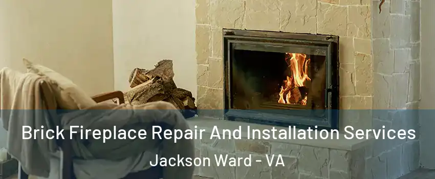 Brick Fireplace Repair And Installation Services Jackson Ward - VA