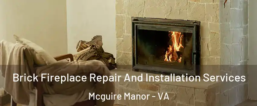 Brick Fireplace Repair And Installation Services Mcguire Manor - VA