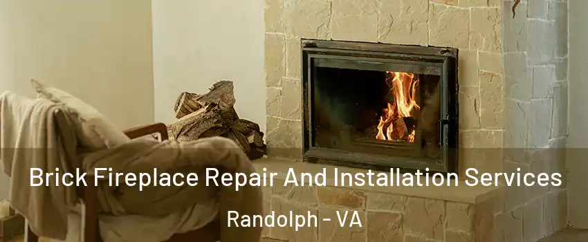 Brick Fireplace Repair And Installation Services Randolph - VA