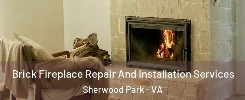 Brick Fireplace Repair And Installation Services Sherwood Park - VA