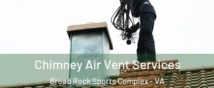 Chimney Air Vent Services Broad Rock Sports Complex - VA