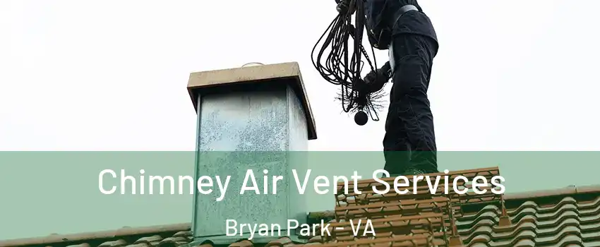 Chimney Air Vent Services Bryan Park - VA