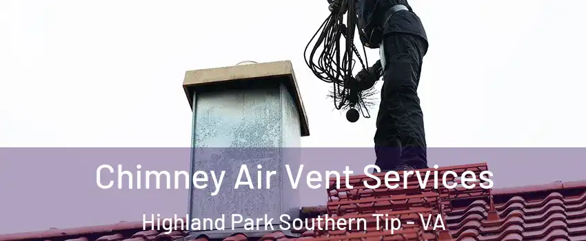 Chimney Air Vent Services Highland Park Southern Tip - VA