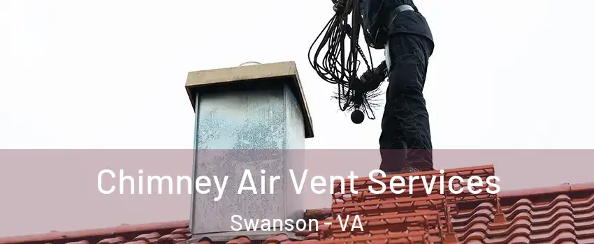 Chimney Air Vent Services Swanson - VA