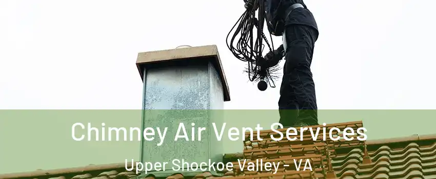 Chimney Air Vent Services Upper Shockoe Valley - VA