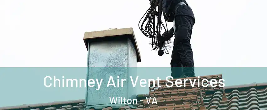 Chimney Air Vent Services Wilton - VA