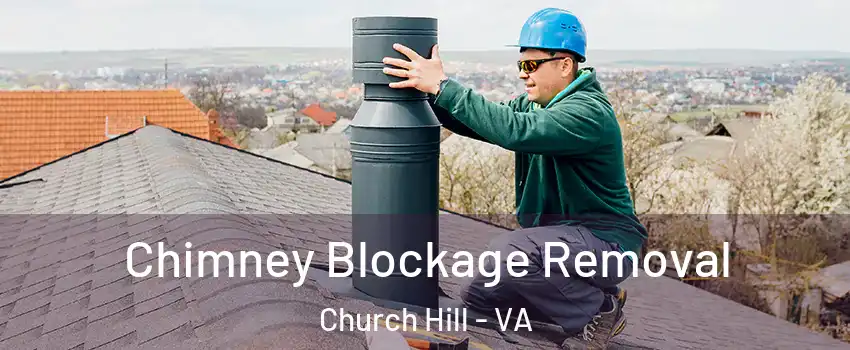 Chimney Blockage Removal Church Hill - VA