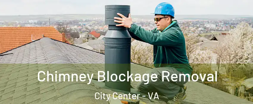 Chimney Blockage Removal City Center - VA