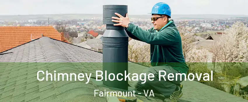 Chimney Blockage Removal Fairmount - VA